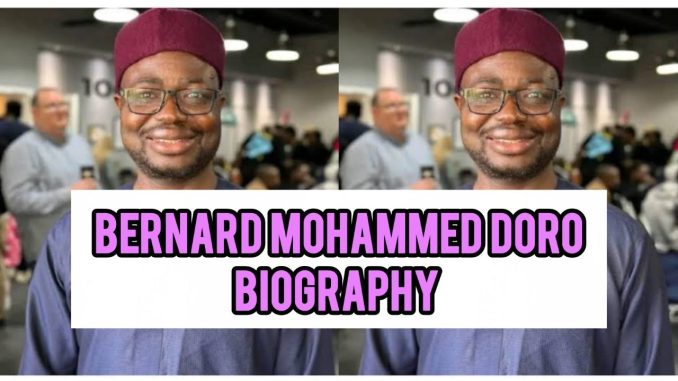 Bernard Mohammed Doro Biography Bernard Mohammed Doro Biography