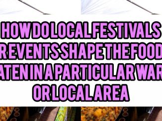 How Do Local Festivals Or Events Shape The Foods Eaten In A Particular Ward Or Local Area